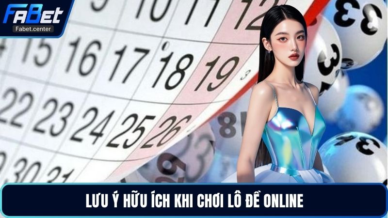 Lưu ý hữu ích khi chơi lô đề online