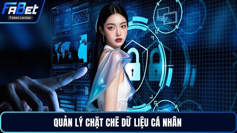 Quản lý chặt chẽ dữ liệu cá nhân 
