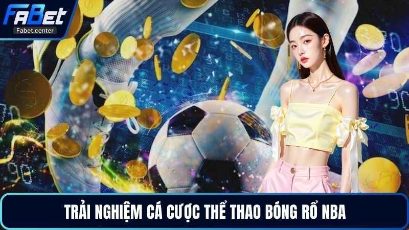 Trải nghiệm cá cược thể thao bóng rổ NBA